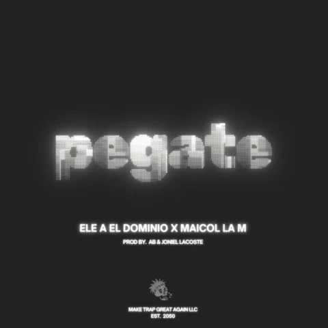 Ele A El Dominio, Maicol La M – Pegate