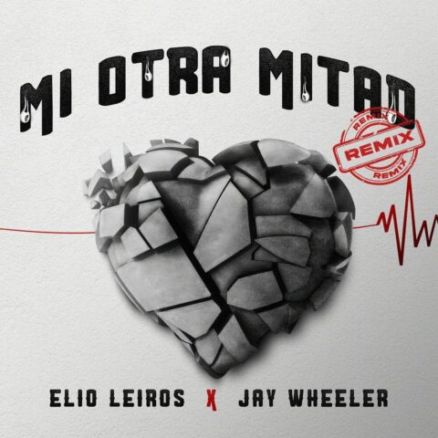 Elio Leiros, Jay Wheeler – Mi Otra Mitad Remix