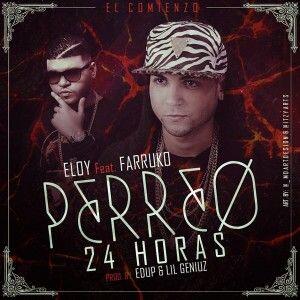 Eloy Ft. Farruko – Perreo 24 Horas