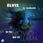 Elvis Crespo Ft. Farruko – Si Tu Novio No Te Llama
