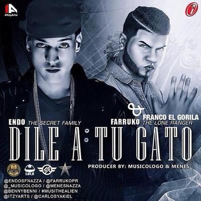 Endo Ft. Farruko, Franco El Gorila – Dile A Tu Gato