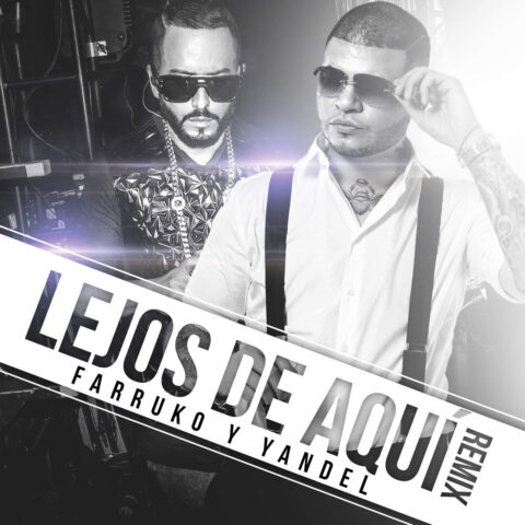 Farruko Ft. Yandel – Lejos De Aqui Remix