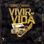 Tempo Ft. Farruko – Vivir Mi Vida