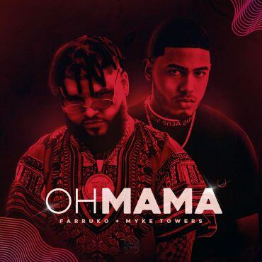 Farruko Ft. Myke Towers – Oh Mama