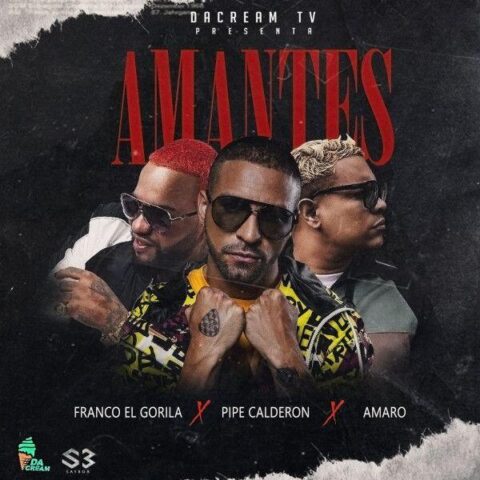 Franco El Gorilla Ft. Amaro, Pipe Calderón – Amantes