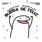 Gustavo Elis, DJ Nelson,Blackie & Lois, Alejandro Armes – Burda De Feliz