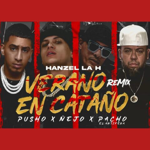 Hanzel La H, Pacho El Antifeka, Pusho, Ñejo – Verano En Cataño Remix
