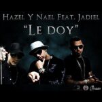 Hazel Y Nael Ft. Jadiel – Le Doy