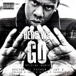 Hector El Father Ft. Jay Z – Here We Go Yo