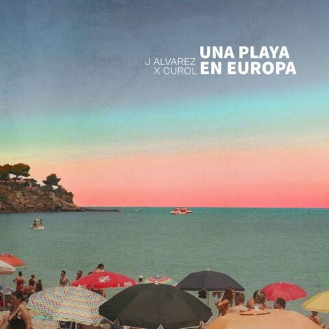 J Alvarez, Curol – Una Playa En Europa Remix