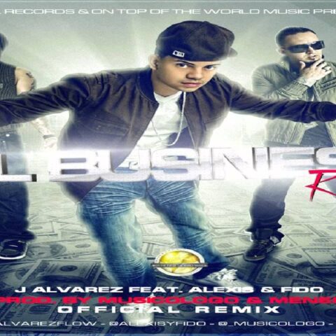 J Alvarez Ft. Alexis Y Fido – El Business Remix