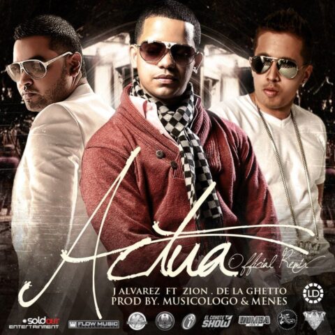 J Alvarez Ft. De La Ghetto Y Zion – Actua Remix