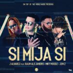 J Alvarez Ft. Miky Woodz, Rauw Alejandro, Jon Z – Si Mija Si