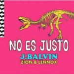 J Balvin Ft. Zion Y Lennox – No Es Justo
