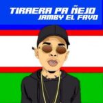 Jamby El Favo – Tiraera Pa Ñejo