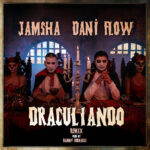 Jamsha, Dani Flow – Draculiando Remix