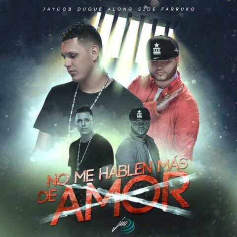 Jaycob Duque Ft. Farruko – No Me Hablen Mas De Amor