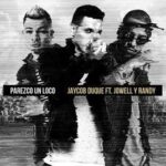 Jaycob Duque Ft. Jowell Y Randy – Parezco Un Loco