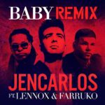 Jencarlos Canela Ft. Lennox, Farruko – Baby Remix
