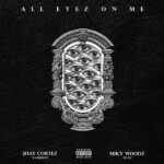 Jhay Cortez Ft. Miky Woodz – All Eyez On Me