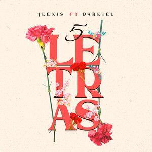 Jlexis, Darkiel – 5 Letras