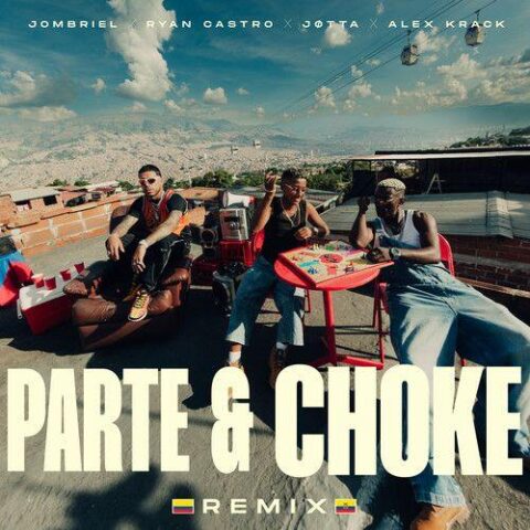 Jombriel, Ryan Castro, Jotta, Alex Krack – Parte Choke