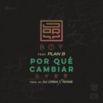 Jory Boy Ft. Plan B – Por Que Cambiar