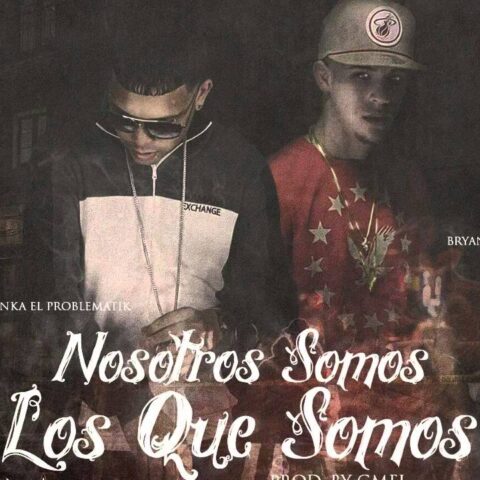 Juanka El Problematik Ft. Bryant – Nosotros Somos Los Que Somos