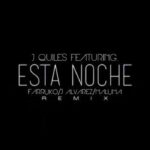Justin Quiles Ft. Farruko, J Alvarez, Maluma – Esta Noche Remix To Remix