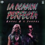 Karol G Ft. Yandel – La Ocasión Perfecta
