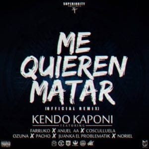 Kendo Kaponi Ft. Farruko, Cosculluela, Ozuna, Anuel AA, Juanka, Noriel, Pacho El Antifeka – Me Quieren Matar Remix
