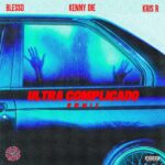 Kenny Die, Blessd, Kris R., Sebas – Ultra Complicado Remix