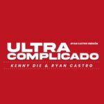 Kenny Die, Ryan Castro – Ultra Complicado Ryan Castro Version