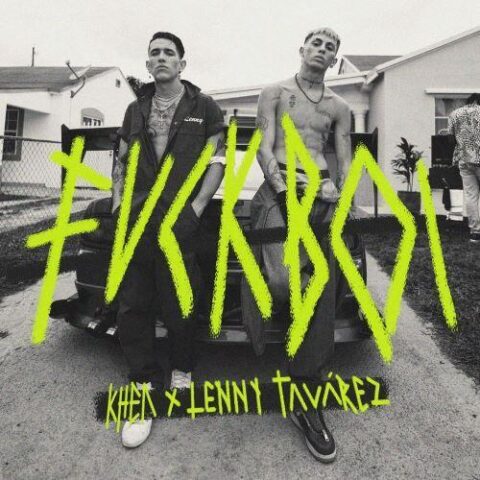 Khea, Lenny Tavarez – FVCKBOI