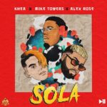 Khea Ft. Myke Towers, Alex Rose – Sola