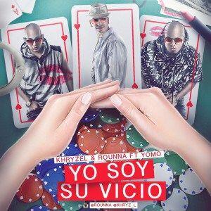 Khryzel Y Rounna Ft. Yomo – Yo Soy Su Vicio