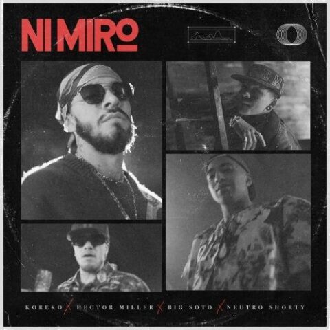 Koreko, Neutro Shorty, Hector Miller, Big Soto – Ni Miro