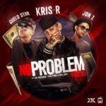 Kris R Ft. Guelo Star, Jon Z – No Problem Vol.2