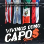 L-Gante, Ele A El Dominio, Julianno Sosa, Brray, ELYSANIJ, Papichamp, Cauty, John C, Pablo Chill-E, Yubeili, Homer El Mero Mero – Vivimos Como Capos Remix