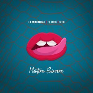 La Mentalidad, Ft. El Tachi, Sech – Mentira Sincera