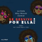 La Sista Ft. Miky Woodz, Darkiel, Pusho, Casper Magico – Se Desvive Por Ella Remix