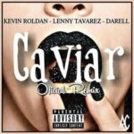 Lenny Tavárez Ft. Kevin Roldán, Darell – Caviar Remix