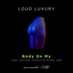Loud Luxury Ft. Pitbull, Nicky Jam, Brando – Body On My