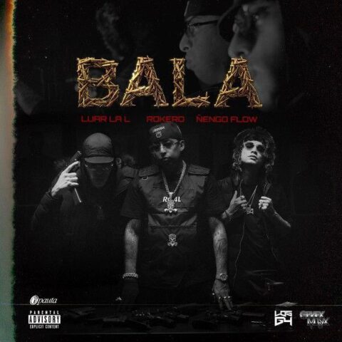 Luar La L Ft. Rokero, Ñengo Flow – Bala