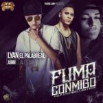 Lyan El Palabreal Ft. Juhn El All Star – Fuma Conmigo