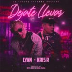 Lyan Ft. Kris R – Dejate Llevar