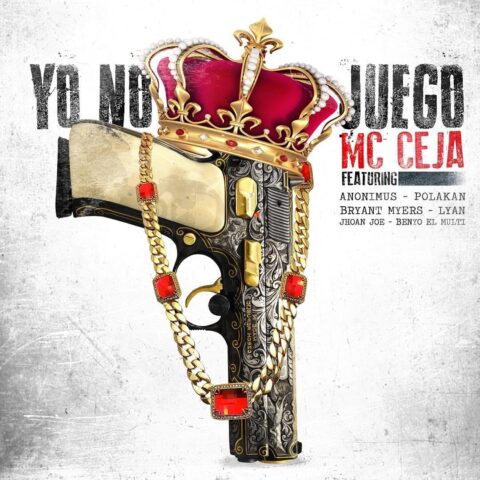 MC Ceja Ft. Bryant Myers, Anonimus, Polakan, Lyan, Benyo El Multi, Jhoan Joe – Yo No Juego