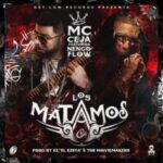 MC Ceja Ft. Ñengo Flow – Los Matamos