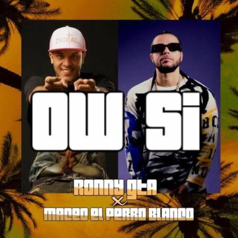 Maceo El Perro Blanco, Ronny GTA, Bryant LR – OW Si