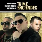 Magnate Ft. Ñengo Flow, Messiah – Tu Me Enciendes